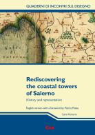 Rediscovering the coastal towers of Salerno. History and representation di Sara Morena edito da CUA - Coop. Univ. Athena