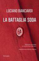 La battaglia soda di Luciano Bianciardi edito da ExCogita