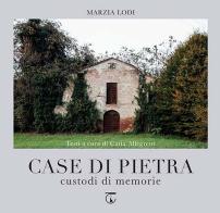 Case di pietra. Custodi di memorie di Marzia Lodi edito da Libreria Ticinum Editore