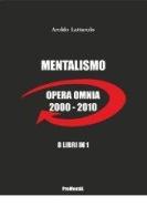 Mentalismo – Opera Omnia 2000-2010 di Aroldo Lattarulo edito da Lulu.com