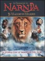 Il viaggio del veliero. Le cronache di Narnia. La storia con le immagini del film di Clive S. Lewis edito da Mondadori