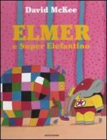 Elmer e Super Elefantino di David McKee edito da Mondadori