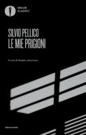 Le mie prigioni di Silvio Pellico edito da Mondadori
