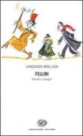 Fellini. Parole e disegni di Vincenzo Mollica edito da Einaudi