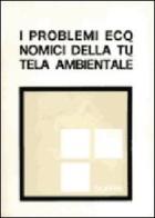 I problemi economici della tutela ambientale. Atti della XXIII riunione scientifica della Società italiana degli economisti (Roma, 4-5 novembre 1982) edito da Giuffrè