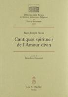 Cantiques spirituels de l'amour divin di Jean-Joseph Surin edito da Olschki