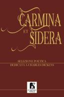 Carmina et sidera. Selezione poetica dedicata a Charles Dickens edito da Il Cuscino di Stelle