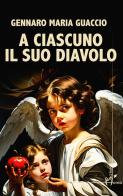 A ciascuno il suo diavolo di Gennaro Maria Guaccio edito da Homo Scrivens