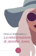 La reincarnazione di Jennifer Jones di Paola Romanelli edito da bookabook