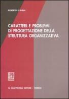 Caratteri e problemi di progettazione della struttura organizzativa di Roberto D'Anna edito da Giappichelli