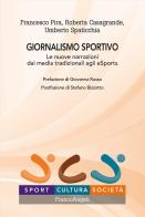 Giornalismo sportivo. Le nuove narrazioni dai media tradizionali agli eSports di Francesco Pira, Roberta Casagrande, Umberto Spaticchia edito da Franco Angeli