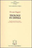 Teologi in difesa. Il confronto tra Chiesa e società nella Bologna della fine del Settecento di Giuseppe Ruggieri edito da Paideia