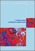 L' epistemologia pedagogica anglosassone. Tra Kneller, Peters, Scheffler e oltre di Marco Giosi edito da Unicopli