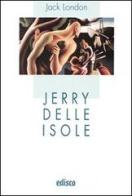 Jerry delle isole. Con espansione online di Jack London edito da EDISCO