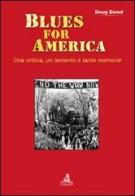 Blues for America. Una critica, un lamento e tante memorie di Doug Dowd edito da CLUEB