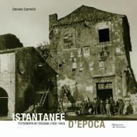 Istantanee d'epoca. Fotografia in Toscana (1920-1940) di Daniela Cammilli edito da Polistampa