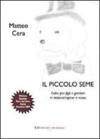 Il piccolo seme. Fiabe per figli e genitori in italiano, inglese e russo di Matteo Cera edito da UNI Service