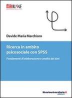 Ricerca in ambito psicosociale con SPSS di Davide M. Marchioro edito da libreriauniversitaria.it