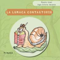La lumaca contastorie di Paolo Usai edito da Ass. Primalpe Costanzo Martini