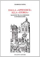 Dalla «Appendice» alla «Storia». Manzoni tra illuminismo e integralismo di Giampaolo Mura edito da Bulzoni