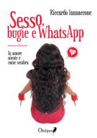 Sesso, bugie e WhatsApp. In amore niente è come sembra di Riccardo Iannaccone edito da Oedipus