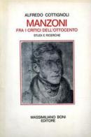 Manzoni fra i critici dell'Ottocento. Studi e ricerche di Alfredo Cottignoli edito da Firenzelibri