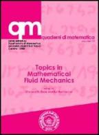 Topics in mathematical fluid mechanics di Giovanni P. Galdi, Rolf Rannacher edito da Aracne