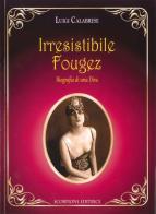 Irresistibile Fougez. Biografia di una diva di Luigi Calabrese edito da Scorpione