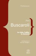 La vista, l'udito, la memoria di Piero Buscaroli edito da Bietti