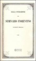Sulla fondazione del seminario fiorentino. Documenti originali edito da Pagnini