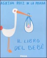Il libro del bebè di Ruiz de la Prada Ágatha edito da Pulsa