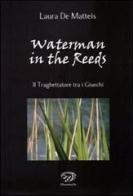 Waterman in the Reeds di Laura De Matteis edito da Chasmicon