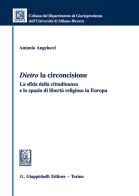 Dietro la circoncisione. La sfida della cittadinanza e lo spazio di libertà religiosa in Europa di Antonio Angelucci edito da Giappichelli