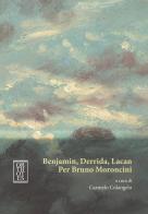 Benjamin, Derrida, Lacan. Per Bruno Moroncini edito da Orthotes