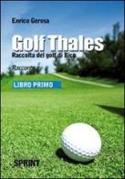 Golf thales. Raccolta del golf di Bico. Libro primo di Enrico Gerosa edito da Booksprint