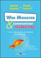 Web monster & conversational marketing. Come trasformare la tua impresa in un successo di Charlie John Fantechi, Daniele Bogiatto edito da Edizioni Dialogika