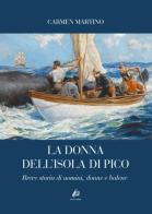 La donna dell'isola di Pico. Breve storia di uomini, donne e balene di Carmen Martino edito da Ikone