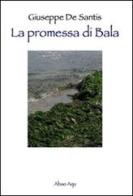 La promessa di Bala di Giuseppe De Santis edito da Abao Aqu