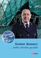 ... Sulla strada giusta di Carmine Abagnale edito da Sefer Books