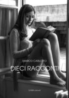 Dieci racconti di Marco Carlotto edito da Linea Edizioni