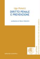 Diritto penale e prevenzione di Ugo Pioletti edito da Editoriale Scientifica