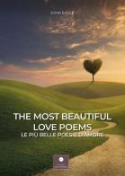 The most beautiful love poems-Le più belle poesie d'amore. Ediz. bilingue di John Eagle edito da Casa Editrice il Filo di Arianna
