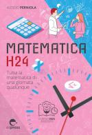 Matematica h24. Tutta la matematica di una giornata qualunque di Alessio Perniola edito da Espress Edizioni