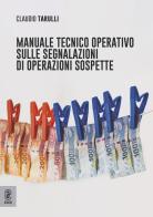 Manuale tecnico operativo sulle segnalazioni di operazioni sospette di Claudio Tarulli edito da Aracne (Genzano di Roma)