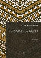 Concordati africani. Fonti di diritto concordatario africano. Ediz. multilingue di Antonello Blasi edito da Valore Italiano