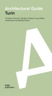 Torino. Guida all'architettura. Ediz. inglese di Cristiana Chiorino, Giulietta Fassino, Laura Milan edito da Dom Publishers
