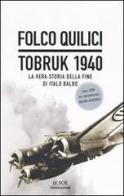 Tobruk 1940. La vera storia della fine di Italo Balbo. Con DVD di Folco Quilici edito da Mondadori