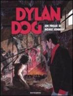 Dylan Dog. Un Freak di nome Johnny di Tiziano Sclavi, Mauro Marcheselli edito da Mondadori