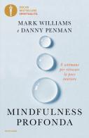 Mindfulness profonda. 8 settimane per ritrovare la pace interiore di Danny Penman, Mark Williams edito da Mondadori