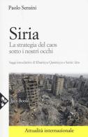 Siria. La strategia del caos sotto i nostri occhi di Paolo Sensini edito da Jaca Book